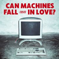 MALIQ & D'Essentials - CAN MACHINES FALL IN LOVE?