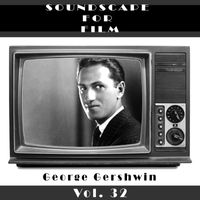 GEORGE GERSHWIN - Classical SoundScapes For Film, Vol. 32 (Explicit)