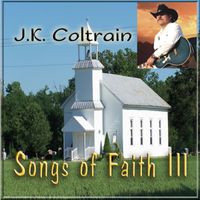 J.K. Coltrain - Songs of Faith III