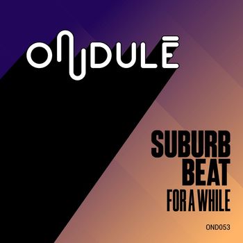 Suburb Beat - For a While