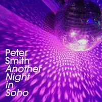 Peter Smith - Another Night In Soho