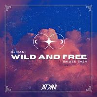 Dj Dani - Wild And Free