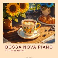 Tom Media - Bossa Nova Piano - Relaxing of Morning