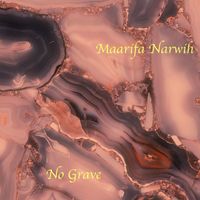 Maarifa Narwih - No Grave