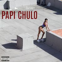 Denz - Papi Chulo (Explicit)
