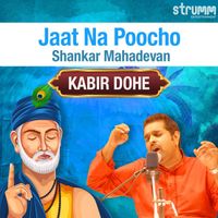 Shankar Mahadevan - Jaat Na Poocho - Kabir Dohe
