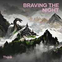 Think - Braving the Night