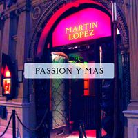 Martin Lopez - Passion Y Mas