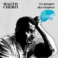 Magyd Cherfi - Le propre des ratures