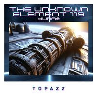Topazz - The Unknown Element 119 & Yurai (Special Edition)