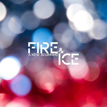 Fire & Ice - A New Beginning