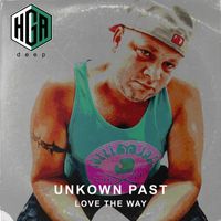 Unknown Past - Love The Way