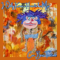 Cee Bee Teatime - I Only Know How to Be Me