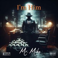 Mr. Mike - I'm Him (Explicit)