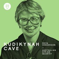 Australian String Quartet - Moya Henderson: Kudikynah Cave
