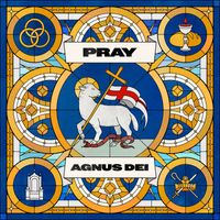 PRAY - Agnus Dei