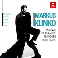 Markus Klinko - Musique de chambre française pour harpe: Debussy, Ravel, Satie, Fauré & Ibert