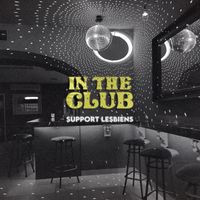 Support Lesbiens - In The Club
