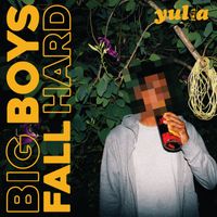Yulia - Big Boys Fall Hard