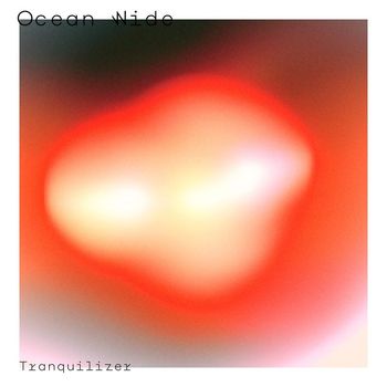 Tranquilizer - Ocean Wide