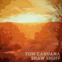 Tom Caruana - Shaw Enuff (Explicit)