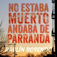 Raulin Rosendo - No Estaba Muerto, Andaba de Parranda