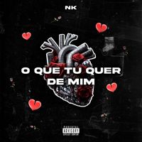 Nk - O que tu quer de mim (Explicit)