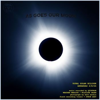 Quintron - As Goes Our Moon (total solar eclipse 2024)