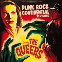 The Queers - Punk Rock Confidential Revisited (Explicit)