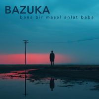 Bazuka - Bana Bir Masal Anlat Baba