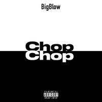 Big Blow - Chop Chop (Explicit)
