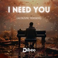 Mr Dendo - I Need You (Acoustic)