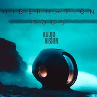 AUDIOVISION - Hibernation Pods
