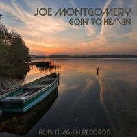 Joe Montgomery - Goin' to Heaven