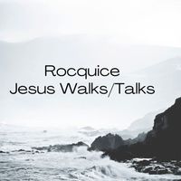 Rocquice - Jesus Walks / Talks