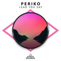Periko - Lead You Say
