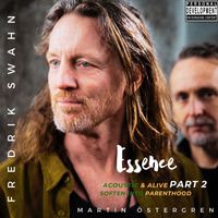 Fredrik Swahn - Essence - Acoustic & Alive, Pt. 2: Soften into Parenthood