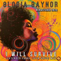 Gloria Gaynor - I will survive (Extended Funky Latin House Mix) (Remastered 2024)