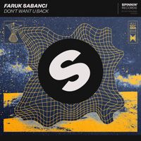 Faruk Sabanci - Don't Want U Back (Extended Mix [Explicit])