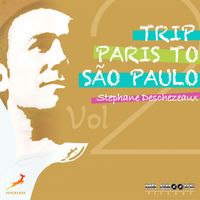 Stephane Deschezeaux - Trip Paris to Sao Paulo, Vol. 2