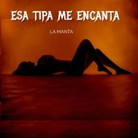 La Manta - ESA TIPA ME ENCANTA