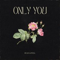 Ryan Lovell - Only You