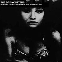 The Daisycutters - Its People Like You, That Make Me Hate People Like You