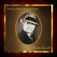 Carlos Gardel - Tomo y obligo con guitarras