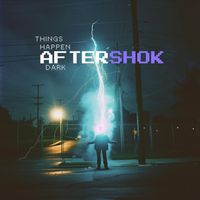 AfterSHok - Things Happen After Dark