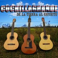 CUCHILLAGRANDE - DE LA TIERRA AL ESPIRITU