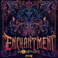 Womp-Life - Enchantment