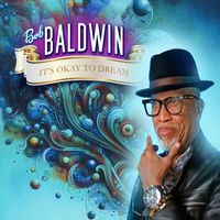 Bob Baldwin - It's Okay to Dream