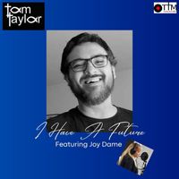 Tom Taylor - I Have a Future (feat. Joy Dame)