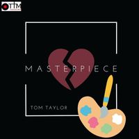 Tom Taylor - Masterpiece